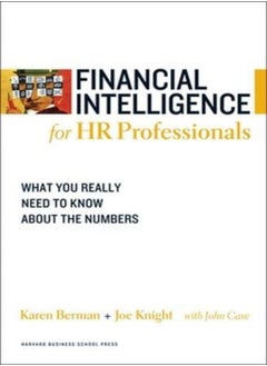 Financial Intelligence For Hr Professionals What You Really Need To Know About The Numbers by Berman, Karen - Knight, Joe - Case, John Paperback