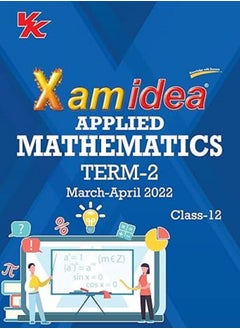 Xam Idea Class 12 Applied Mathematics Book for CBSE Term 2 Exam (2021-2022) with Basic Concepts, NCERT Questions and Practice Questions
