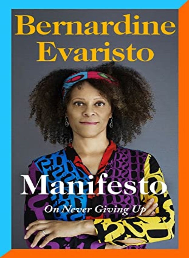 Manifesto: A rallying cry to never give up from the Booker prize-winning author of Girl, Woman, Othe 