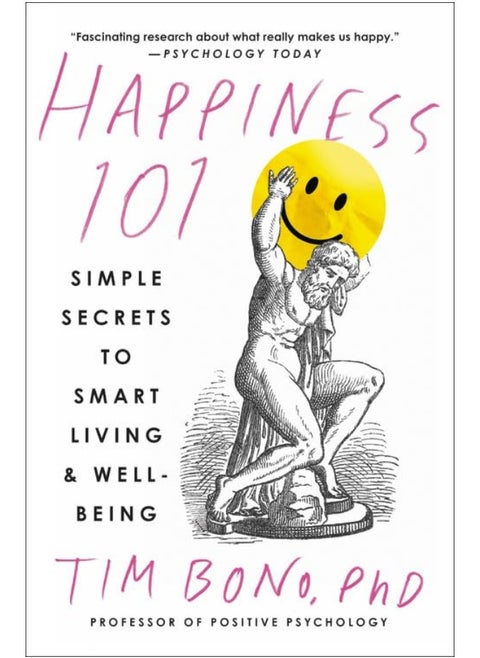 Happiness 101 (Previously Published as When Likes Aren't Enough): Simple Secrets to Smart Living & Well-Being
