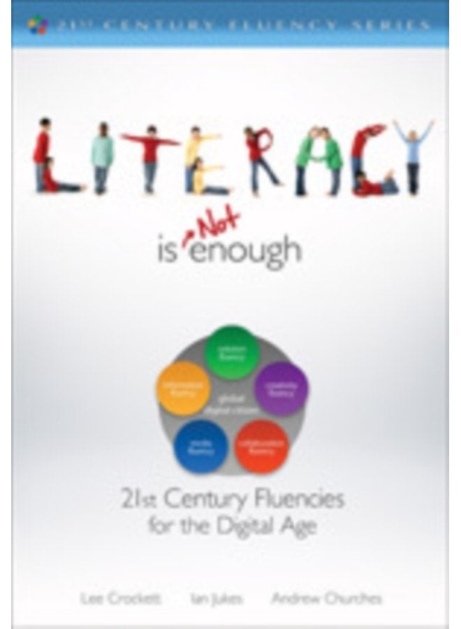 Literacy Is NOT Enough 21st Century Fluencies for the Digital Age - Paperback