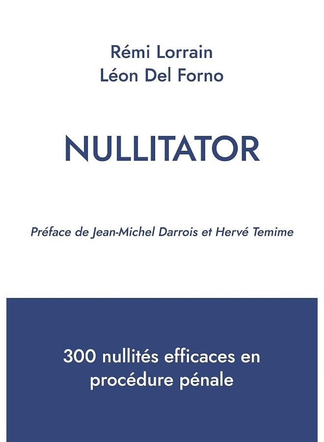 Nullitator: 300 nullités efficaces en procédure pénale 