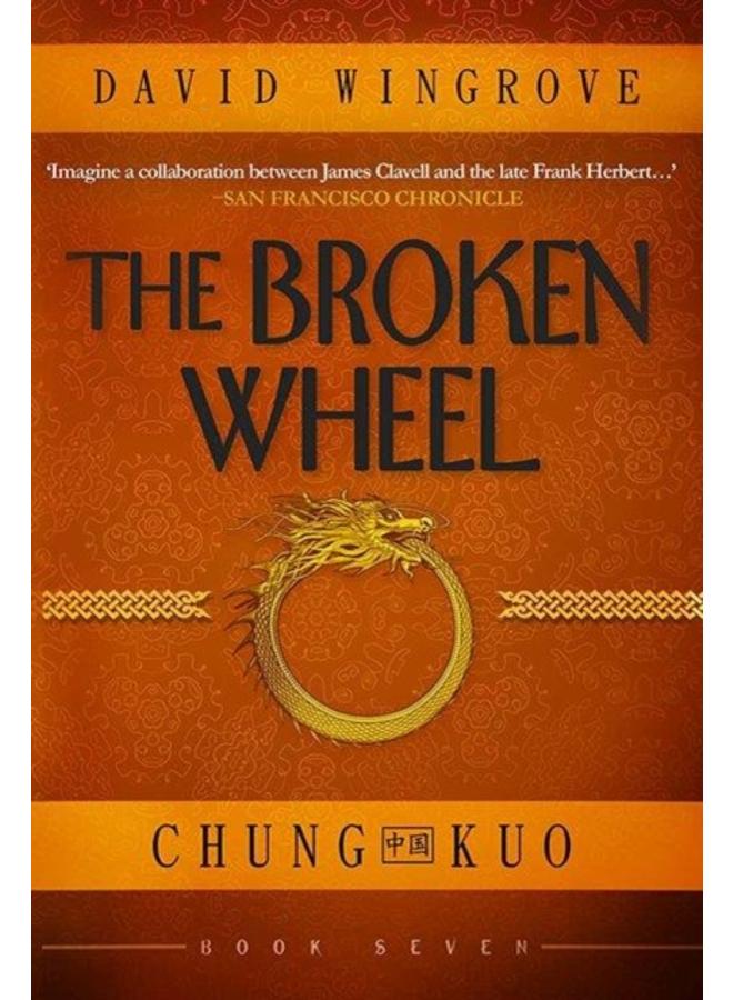 The Broken Wheel : Chung Kuo Book 7 : 7 