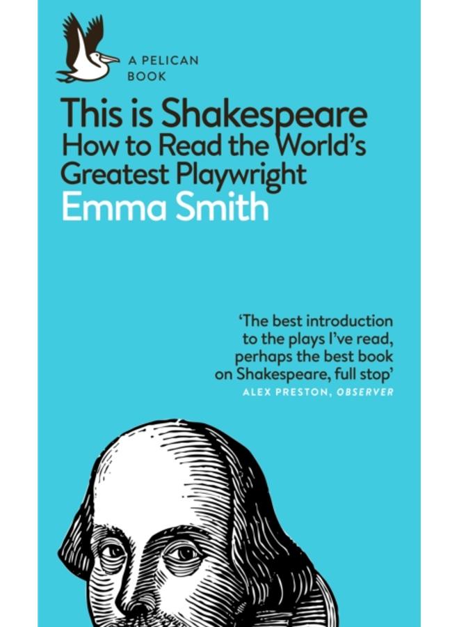 This Is Shakespeare : How to Read the World's Greatest Playwright 