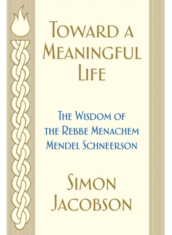 Toward a Meaningful Life The Wisdom of the Rebbe Menachem Mendel Schneerson - Paperback