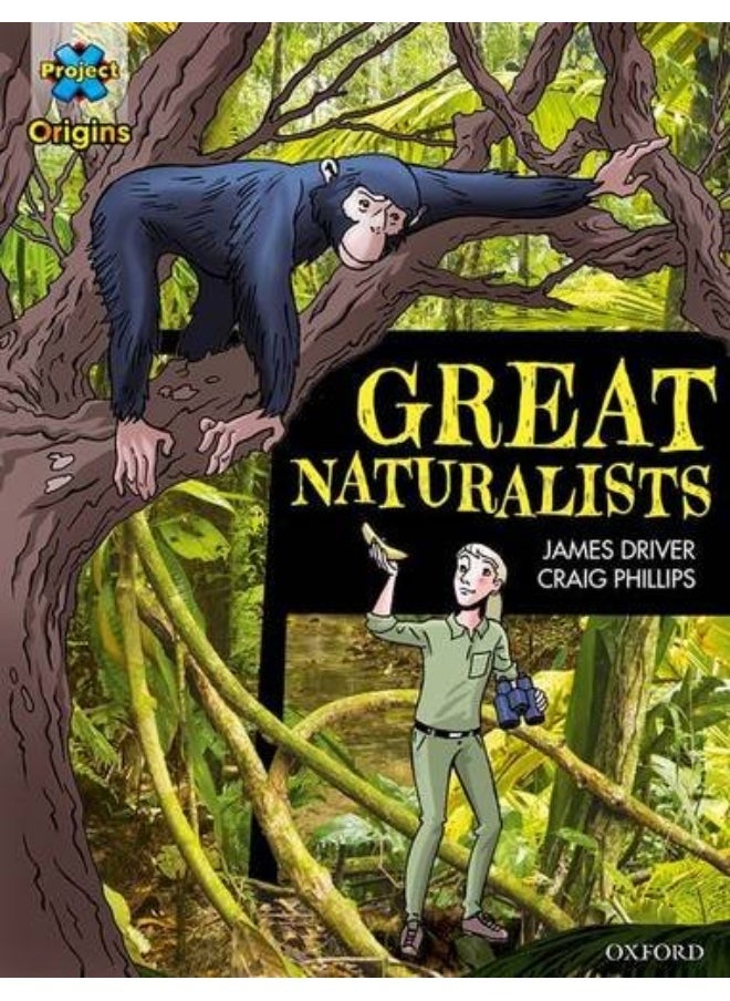 Project X Origins ^IGraphic Texts^R: Dark Blue Book Band, Oxford Level 16: Great Naturalists 