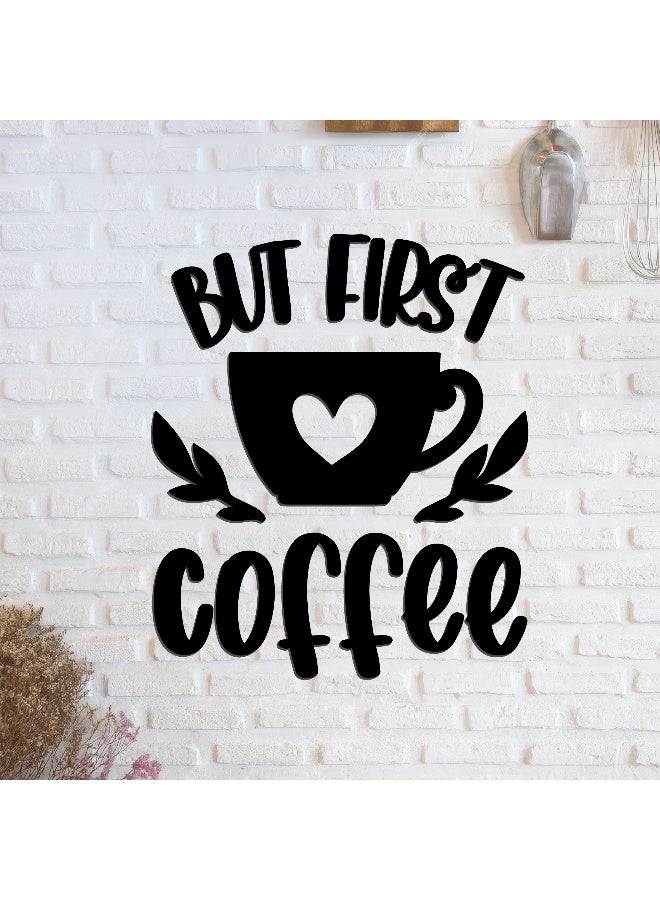 ديكور جداري خشبي عالي الجودة للمطبخ فن جداري للمطبخ بكلمة "But First Coffee" مصنوع من خشب MDF الإسباني، باللون الأسود، بسماكة 6 ملم. يتميز بتصميم ثلاثي الأبعاد عصري وأنيق، مزوّد بشريط لاصق مزدوج الوجه لسهولة التركيب. جاهز للتثبيت فورًا ويمنح مطبخك لمسة فنية راقية. - Image 2