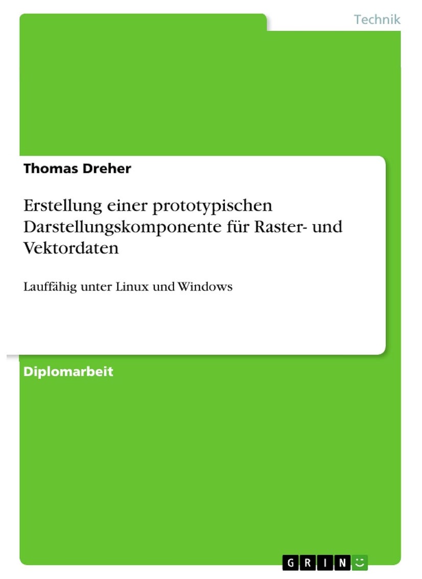 Erstellung einer prototypischen Darstellungskomponente für Raster- und Vektordaten: Lauffähig unter Linux und Windows 
