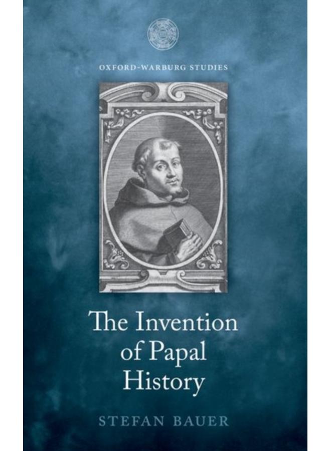The Invention of Papal History : Onofrio Panvinio between Renaissance and Catholic Reform 