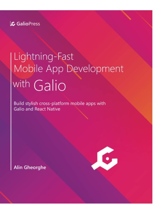 Lightning-Fast Mobile App Development with Galio: Build stylish cross-platform mobile apps with Galio and React Native - Image 1