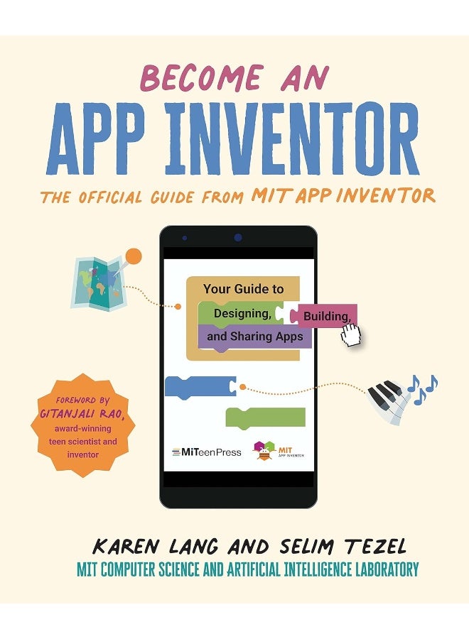 Become an App Inventor: The Official Guide from MI: Your Guide to Designing, Building, and Sharing App