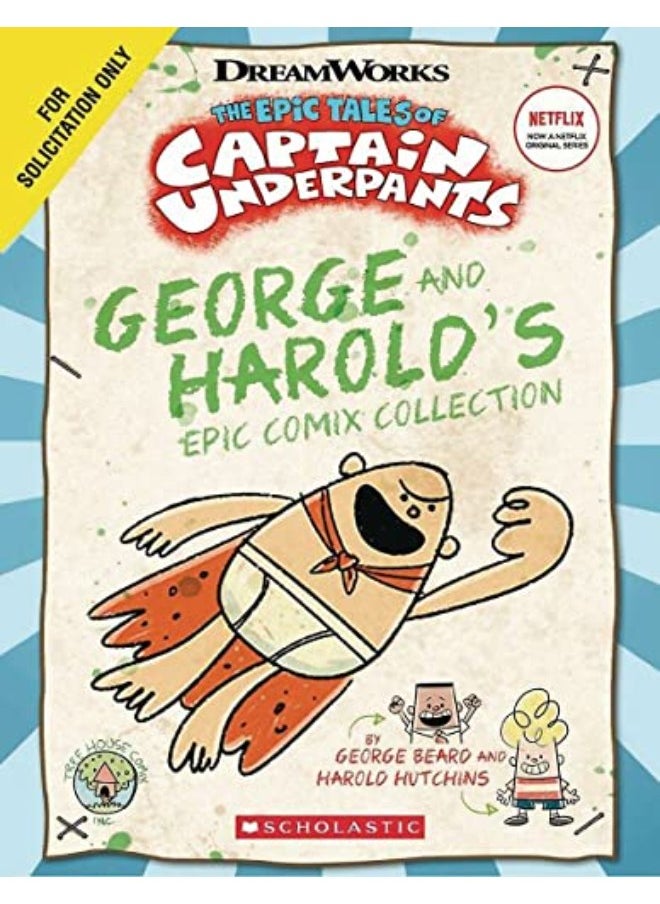 Epic Tales of Captain Underpants: George and Harold's Epic Comix Collection 