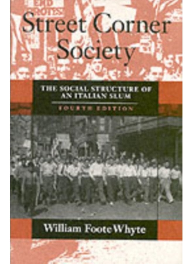Street Corner Society The Social Structure of an Italian Slum - Paperback