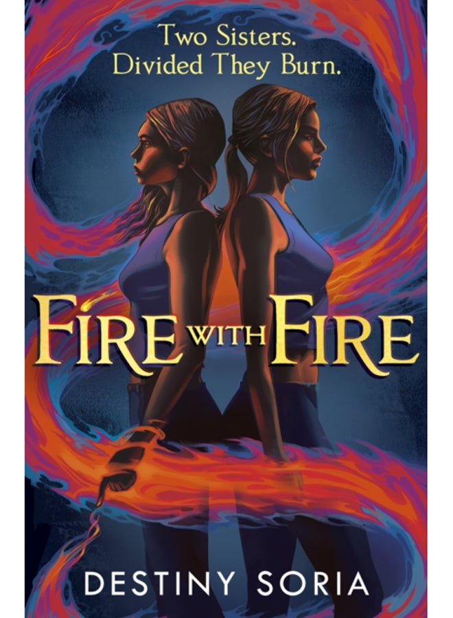 Fire with Fire : The epic contemporary fantasy of dragons and sisterhood 