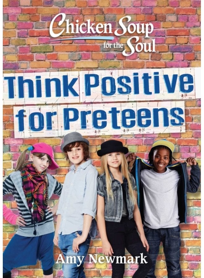 Chicken Soup for the Soul Think Positive for Preteens - Paperback