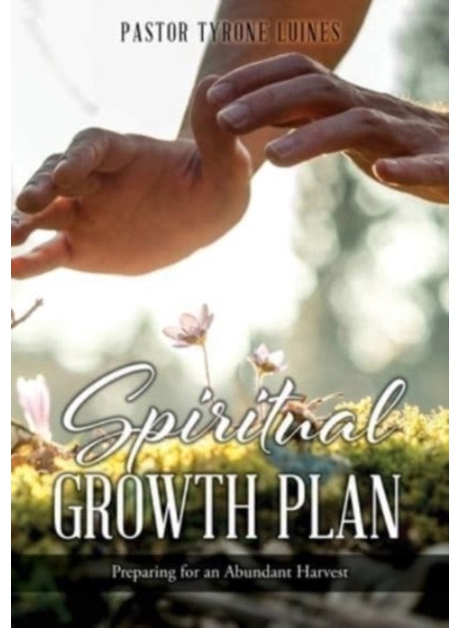 Spiritual Growth Plan Preparing for an Abundant Harvest - Paperback