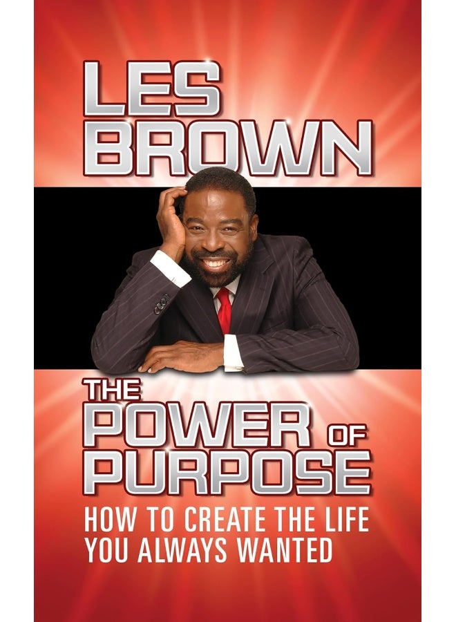 G&D Media The Power of Purpose: How to Create the Life You Always Wanted 