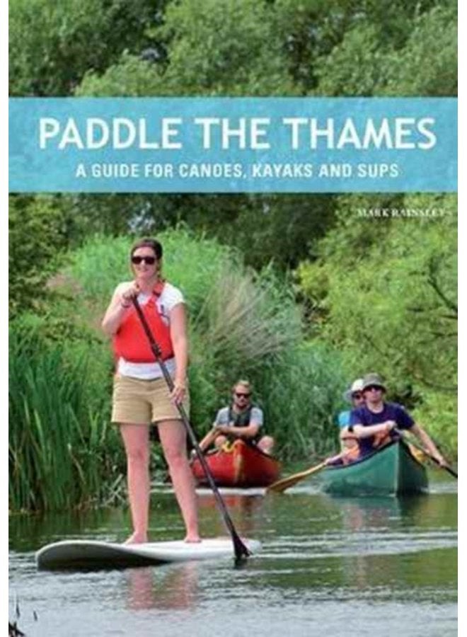 Paddle the Thames A Guide for Canoes Kayaks and Sup s - Paperback