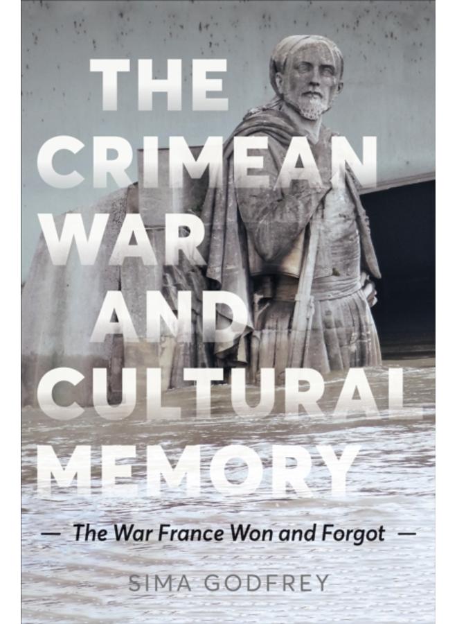 The Crimean War and Cultural Memory : The War France Won and Forgot 