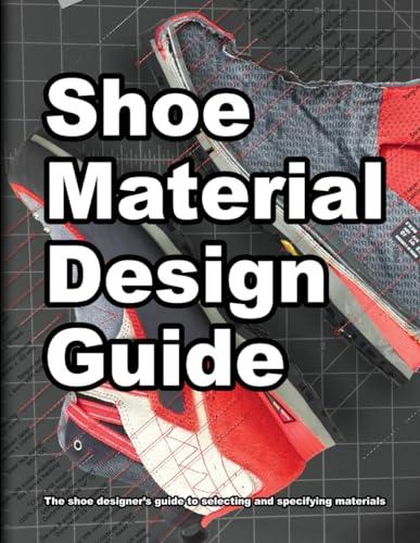 Shoe Material Design Guide: The shoe designers complete guide to selecting and specifying footwear materials: 2 (How Shoes Are Made)  - Image 5