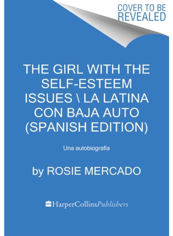 The Girl with the Self-Esteem Issues \La latina con baja auto (Spanish edition) : Memorias 