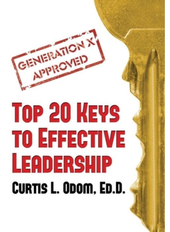 Generation X Approved Top 20 Keys to Effective Leadership - Hardback