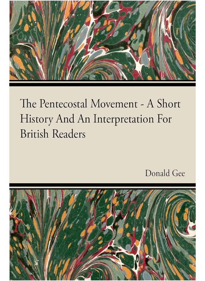 The Pentecostal Movement - A Short History And An Interpretation For British Readers