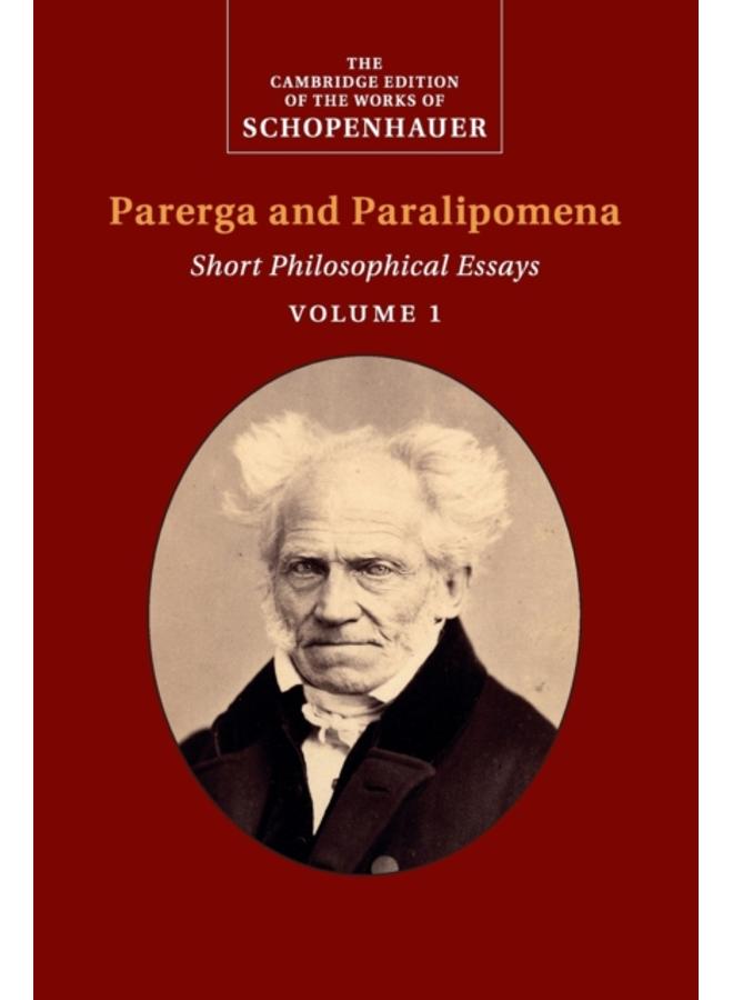 Schopenhauer: Parerga and Paralipomena: Volume 1 : Short Philosophical Essays 