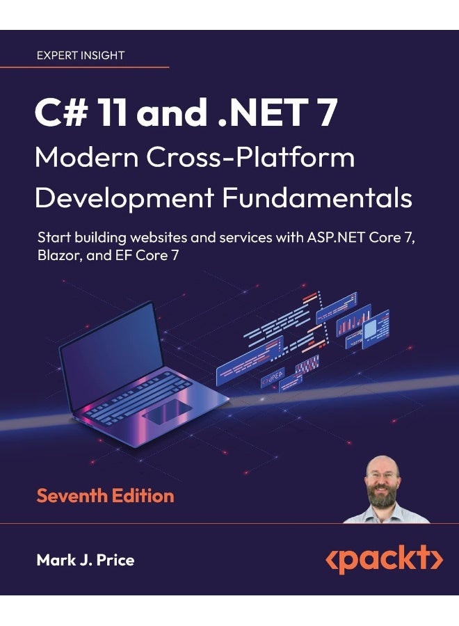 Packt C# 11 and .NET 7 - Modern Cross-Platform Development Fundamentals - Seventh Edition: Start building websites and services with ASP.NET Core 7, Blazor, and EF Core 7