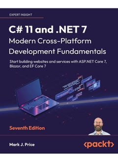 Packt C# 11 and .NET 7 - Modern Cross-Platform Development Fundamentals - Seventh Edition: Start building websites and services with ASP.NET Core 7, Blazor, and EF Core 7 