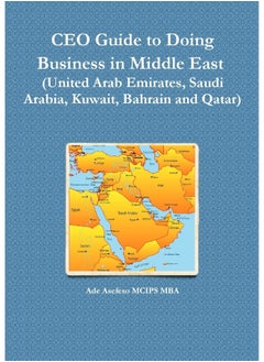 CEO Guide to Doing Business in Middle East (United Arab Emirates, Saudi Arabia, Kuwait, Bahrain and Qatar)  - Image 2