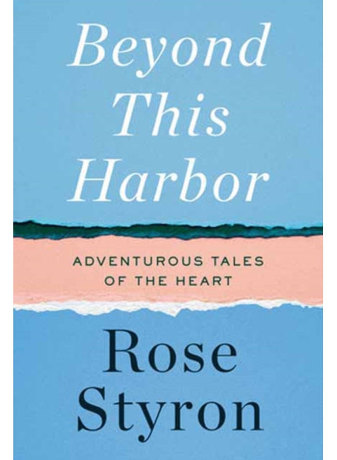 Beyond This Harbor : Adventurous Tales of the Heart 