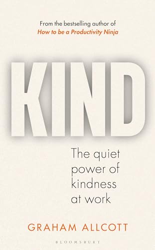 Kind The Quiet Power Of Kindness At Work 
