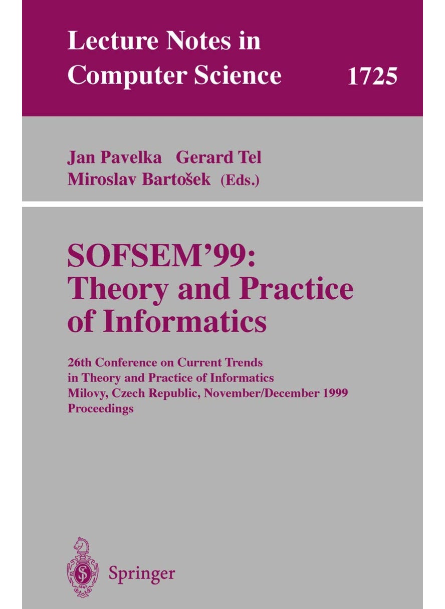 SOFSEM'99: Theory and Practice of Informatics : 26th Conference on Current Trends in Theory and Practice of Informatics, Milovy, Czech Republic, November 27 - December 4, 1999 Proceedings 