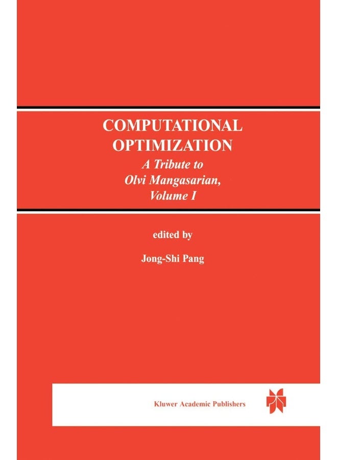 Computational Optimization: A Tribute to Olvi Mangasarian Volume I