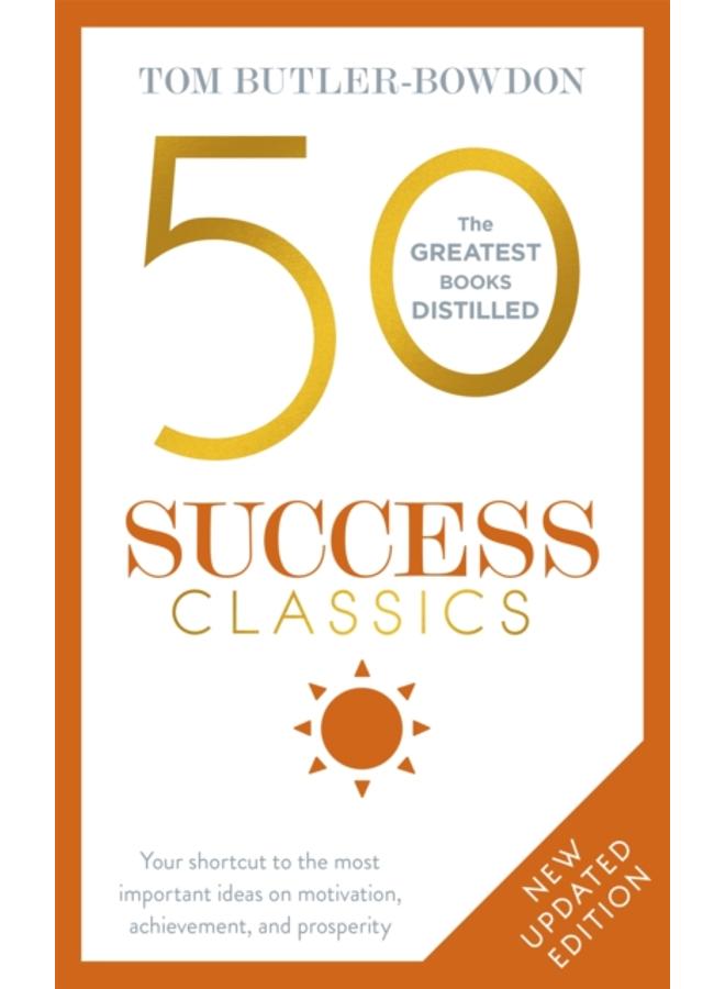 50 Success Classics : Your shortcut to the most important ideas on motivation, achievement, and prosperity
