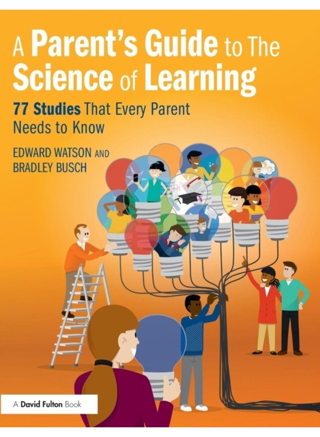 A Parent s Guide to The Science of Learning 77 Studies That Every Parent Needs to Know - Paperback