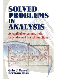Solved Problems in Analysis: As Applied to Gamma, Beta, Legendre and Bessel Fun
