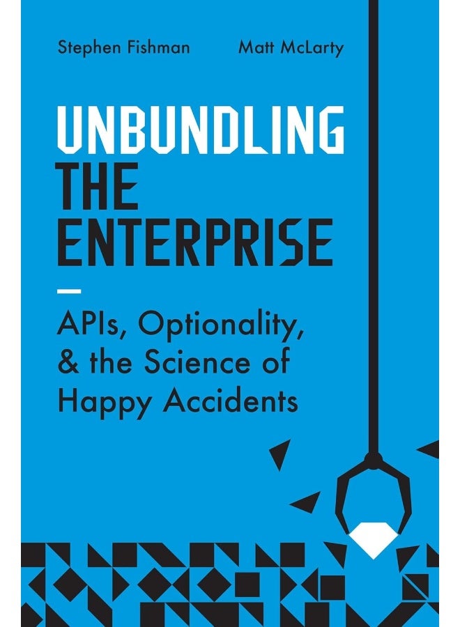Unbundling the Enterprise: Apis, Optionality, and the Science of Happy Accidents - Image 2
