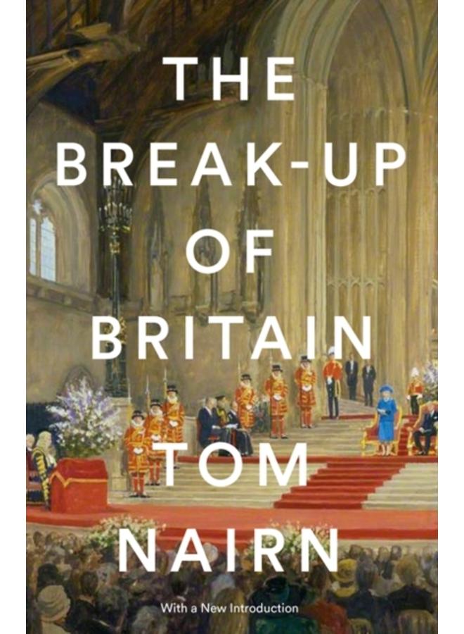 The Break-Up of Britain : Crisis and Neo-Nationalism 