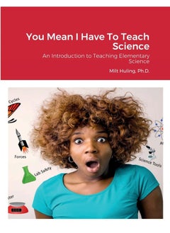 You Mean I Have To Teach Science: An Introduction to Teaching Elementary Science  - Image 2