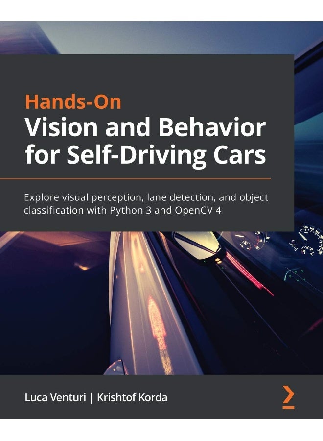 Hands-On Vision and Behavior for Self-Driving Cars: Explore visual perception, lane detection, and object classification with Python 3 and OpenCV 4