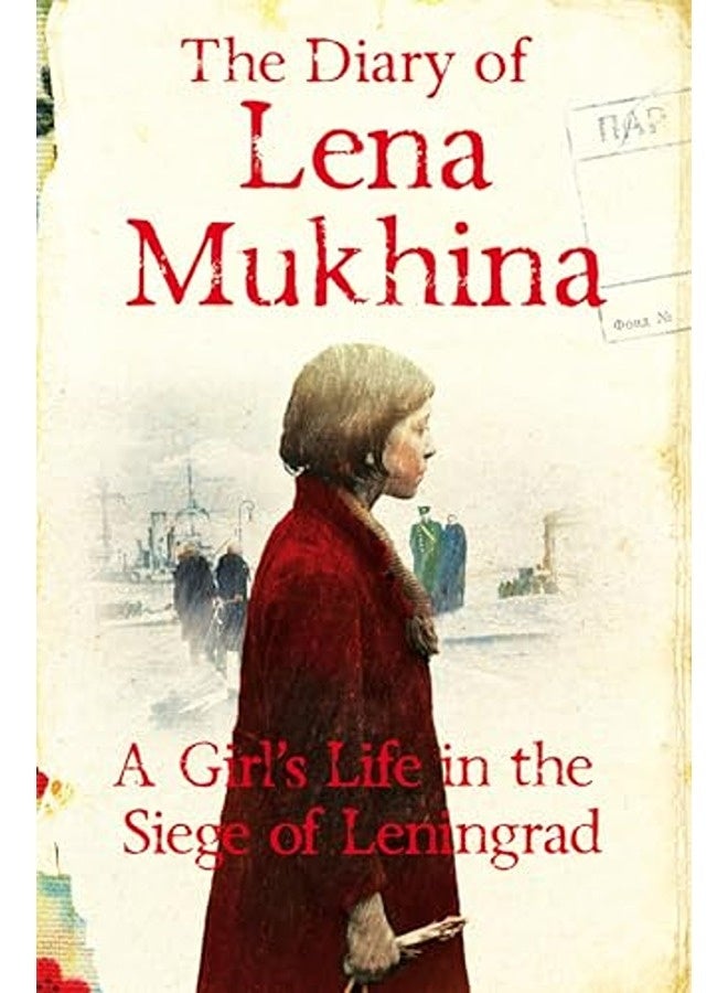 The Diary of Lena Mukhina: A Girl's Life in the Siege of Leningrad