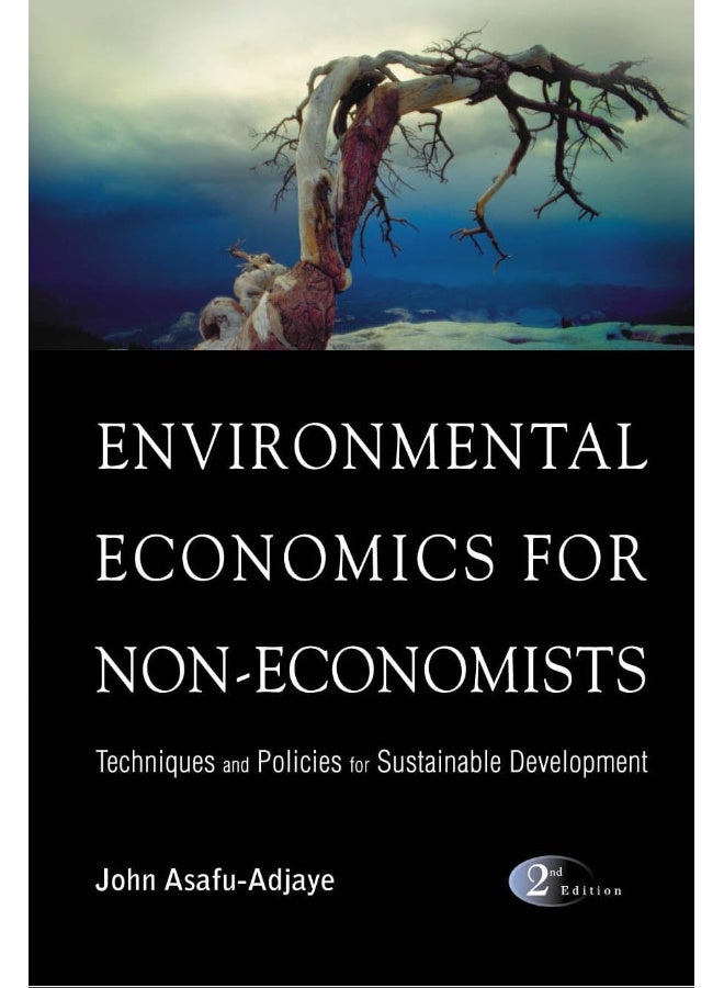 Environmental Economics For Non-economists: Techniques And Policies For Sustainable Development (2nd Edition)
