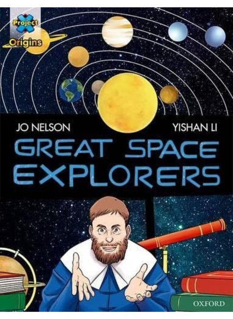 Project X Origins ^IGraphic Texts^R: Dark Red Book Band, Oxford Level 17: Great Space Explorers