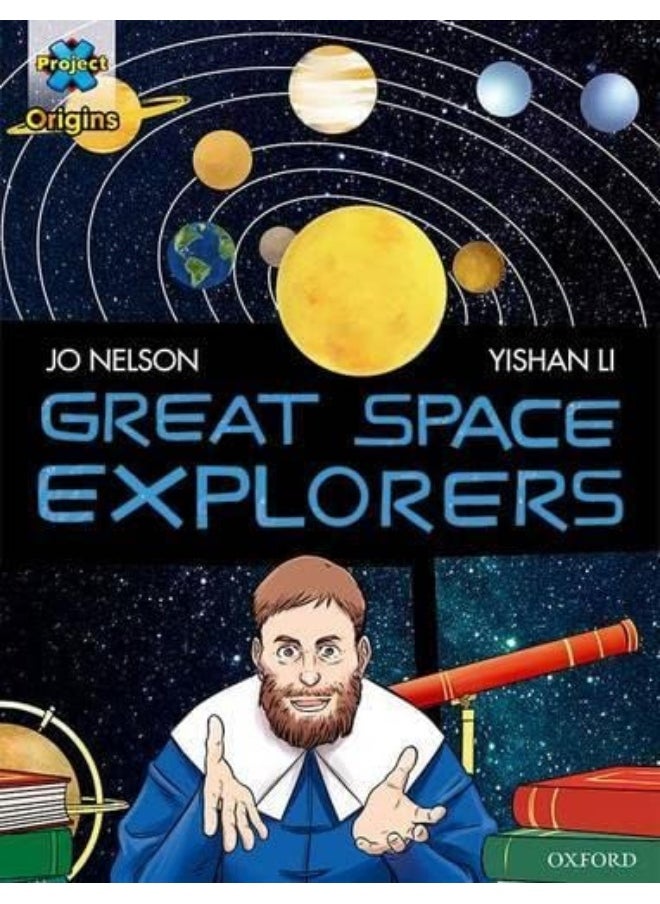 Project X Origins ^IGraphic Texts^R: Dark Red Book Band, Oxford Level 17: Great Space Explorers 