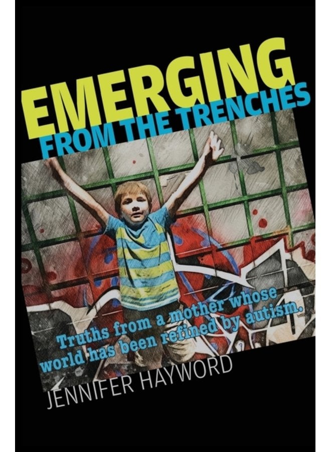 Emerging from the Trenches Truths from a mother whose world has been refined by autism - Paperback