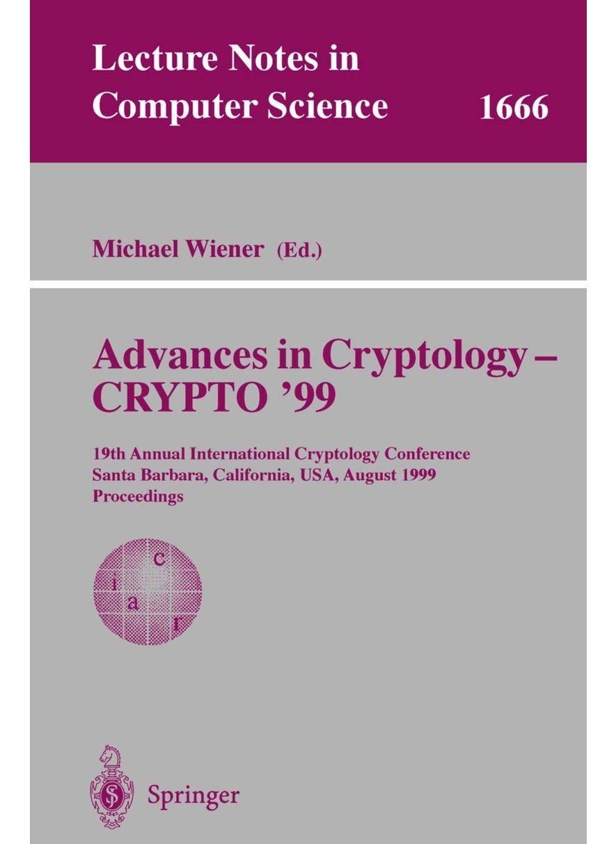 Advances in Cryptology - CRYPTO '99: 19th Annual International Cryptology Conference, Santa Barbara, California, USA, August 15-19, 1999 Proceedings 