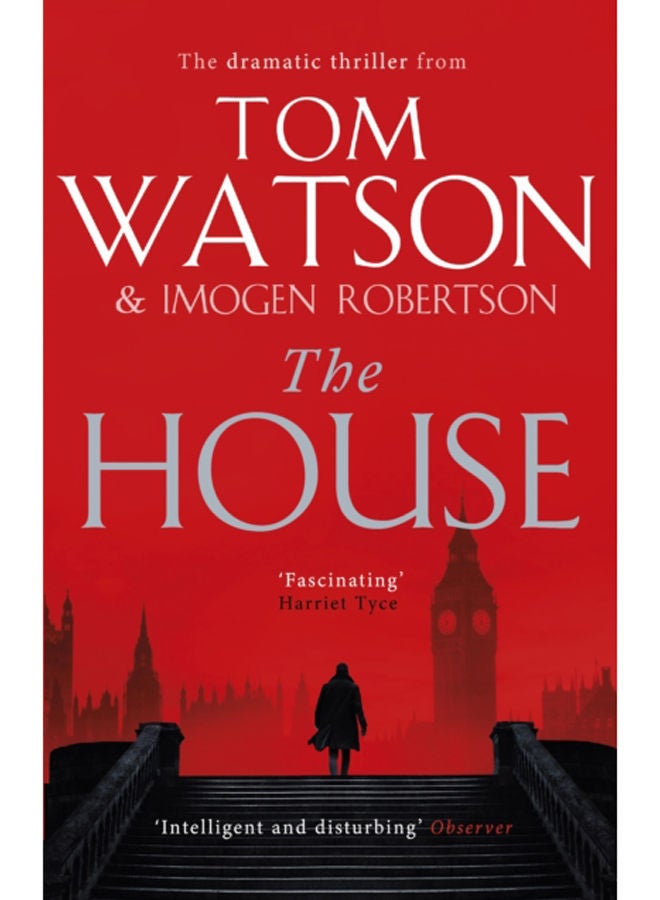 The House : The most utterly gripping, must-read political thriller of the twenty-first century 