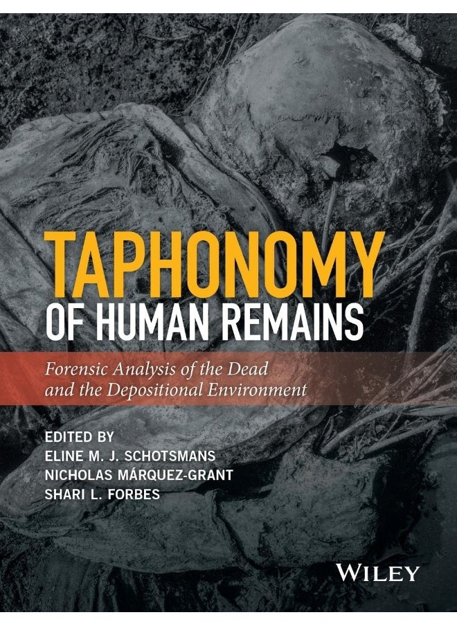 Taphonomy of Human Remains: Forensic Analysis of the Dead and the Depositional Environment 